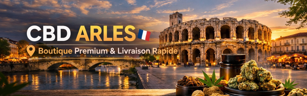 CBD Arles : Boutique Premium & Livraison Rapide (Fleurs, Résines)