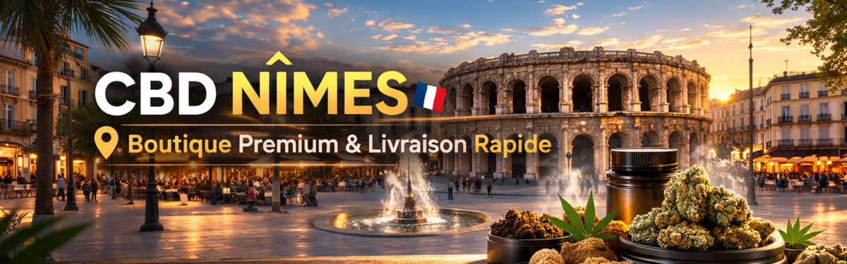 CBD Nîmes : Boutique Premium & Livraison Rapide